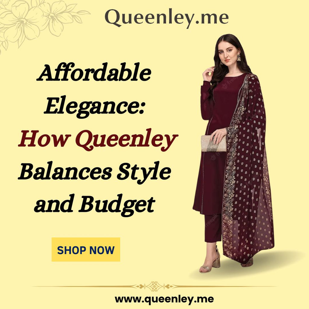 Affordable Elegance: How Queenley Balances Style and Budget
